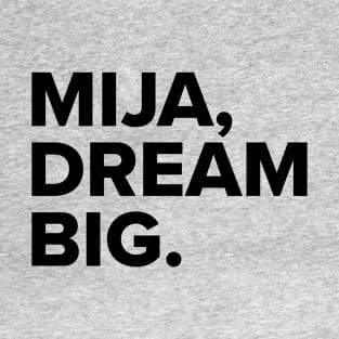 Mija, dream BIG T-Shirt